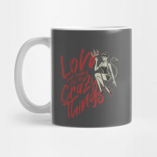 LOVE CAN MAKE YOU DO CRAZY THINGS Mug